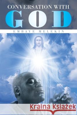 Conversation with God Embaye Melekin 9781514466025 Xlibris UK
