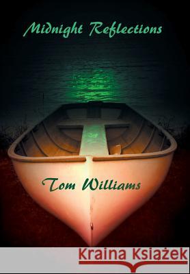 Midnight Reflections Tom Williams 9781514466346 Xlibris Nz