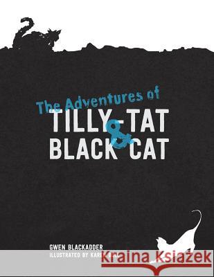 The Adventures of Tilly-Tat and Black Cat Gwen Gardner 9781514466643 Xlibris Nz