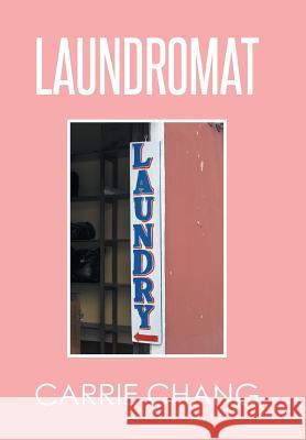 Laundromat Carrie Chang 9781514467626 Xlibris