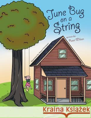 June Bug on a String Rose Wilson 9781514467664 Xlibris