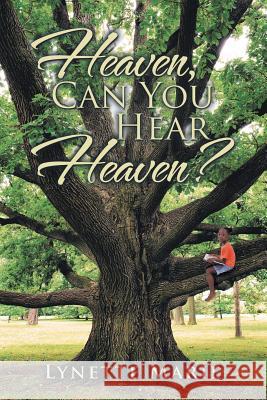 Heaven, Can You Hear Heaven? Lynette Marie 9781514467916