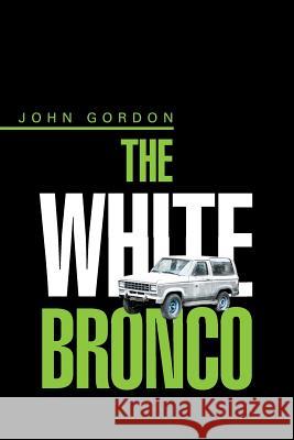 The White Bronco Professor John Gordon (University of East Anglia UK) 9781514468951