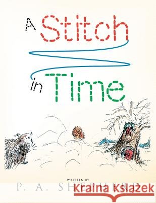 A Stitch in Time: Winter's Tale P a Shepherd 9781514469088 Xlibris
