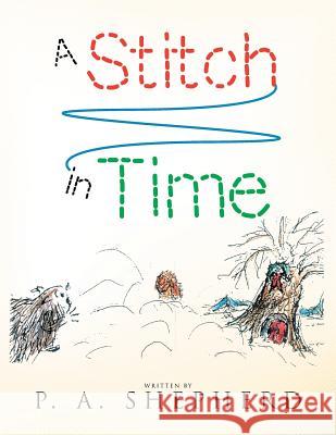 A Stitch in Time: Winter's Tale P a Shepherd 9781514469088 Xlibris