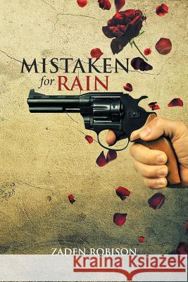 Mistaken for Rain Zaden Robison 9781514470985 Xlibris