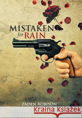 Mistaken for Rain Zaden Robison 9781514470992 Xlibris