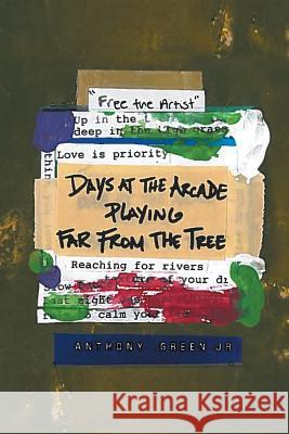 Days at the Arcade playing far from the Tree Anthony Green, Jr 9781514471173