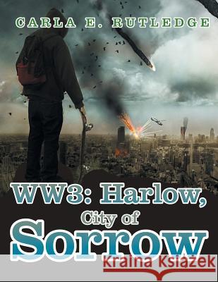 Ww3: Harlow, City of Sorrow Carla E. Rutledge 9781514471319