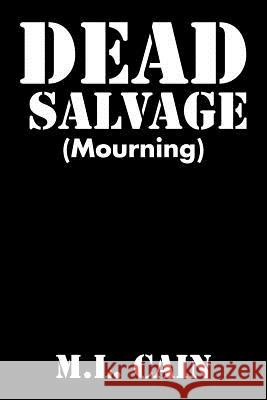 Dead Salvage: (Mourning) Cain, M. L. 9781514471661 Xlibris