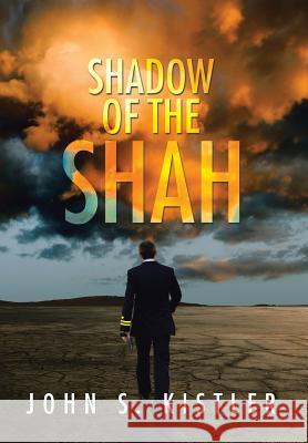 Shadow of the Shah John S Kistler   9781514472231