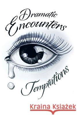 Dramatic Encounters: Temptations Michele Burden 9781514472736 Xlibris