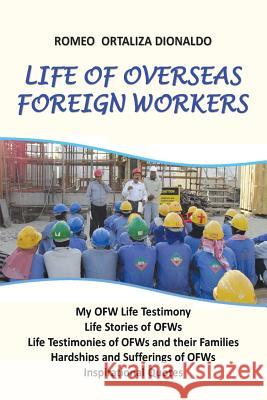 Life of Overseas Foreign Workers Romeo Dionaldo 9781514472927 Xlibris