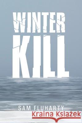 Winter Kill Sam Fluharty 9781514473108