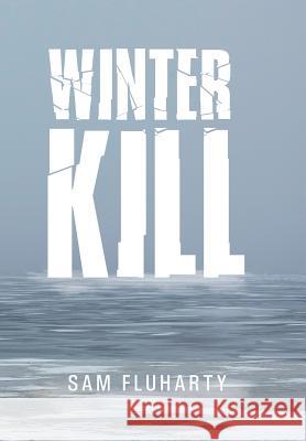 Winter Kill Sam Fluharty 9781514473115