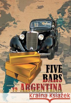 Five Bars to Argentina William B Williams 9781514473207