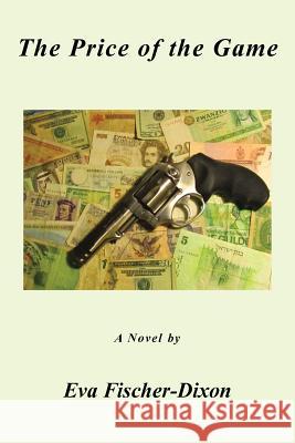 The Price of the Game Eva Fischer-Dixon 9781514474259