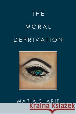 The Moral Deprivation Maria Sharif 9781514474358