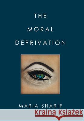 The Moral Deprivation Maria Sharif 9781514474365