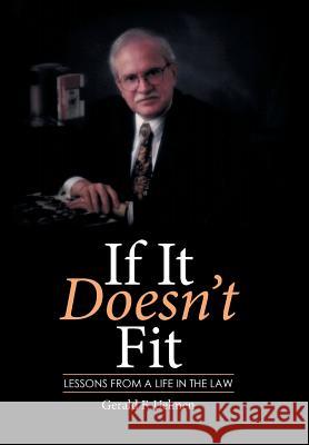 If It Doesn't Fit: Lessons from a Life in the Law Gerald F. Uelmen 9781514475010 Xlibris