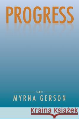 Progress Myrna Gerson 9781514475379 Xlibris