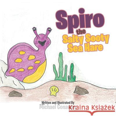 Spiro the Salty Sooty Sea Hare Michael Conaway 9781514475751