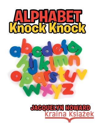 Alphabet Knock Knock Jacquelyn Howard 9781514475928
