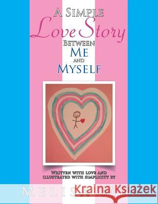 A Simple Love Story Between Me and Myself Melisa Mel 9781514476338 Xlibris