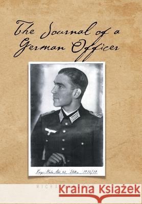 The Journal of a German Officer Michael Busch 9781514476802 Xlibris