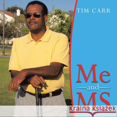 Me and MS Tim Carr 9781514478424 Xlibris