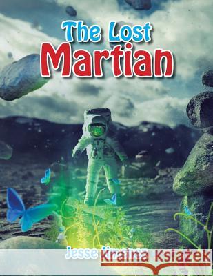 The Lost Martian Jesse Jimenez 9781514479223 Xlibris