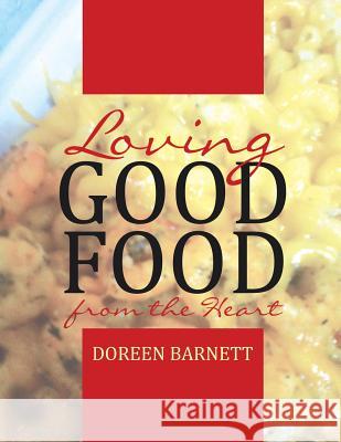 Loving Good Food from the Heart Doreen Barnett 9781514480687