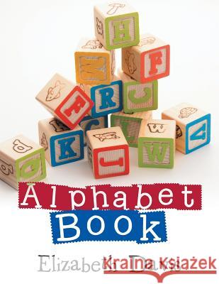 Alphabet Book Elizabeth Davis 9781514481769 Xlibris