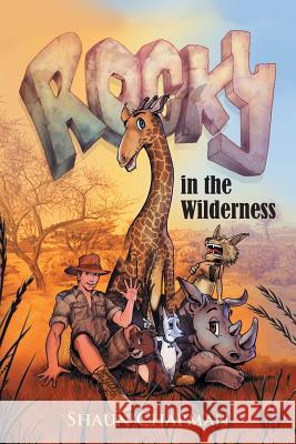 Rocky in the Wilderness Shaun Chapman 9781514482100 Xlibris