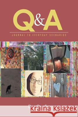 Q & A: Journal to Everyday Scenarios D. C. S. 9781514483282 Xlibris