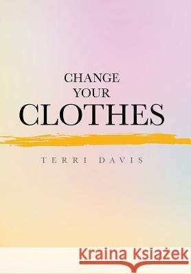 Change Your Clothes Terri Davis 9781514483527