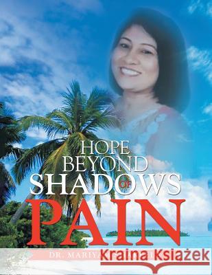 Hope Beyond Shadows of Pain Dr Mariyam Shakeela 9781514484357