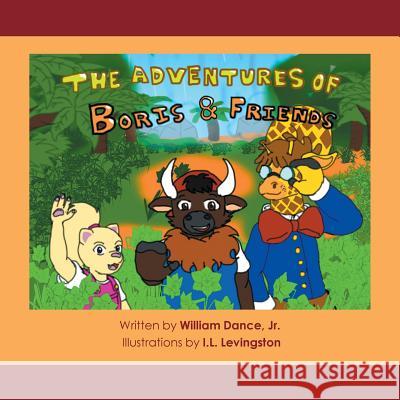 The Adventures of Boris & Friends William Danc 9781514484623 Xlibris