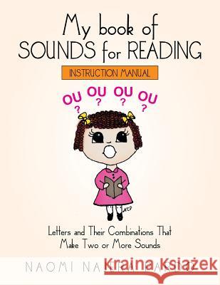 My Book of Sounds for Reading: Letters and Their Combinations That Make Two or More Sounds Naomi Najera Pardo 9781514485811 Xlibris