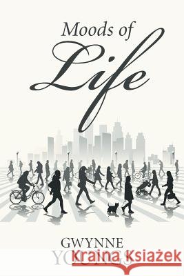 Moods of Life Gwynne Youngs 9781514486122