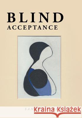 Blind Acceptance Sandra Pimentel 9781514486276 Xlibris