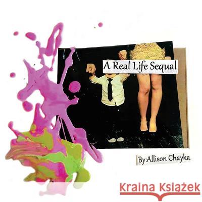 A Real Life Sequal Allison Chayka 9781514487075 Xlibris