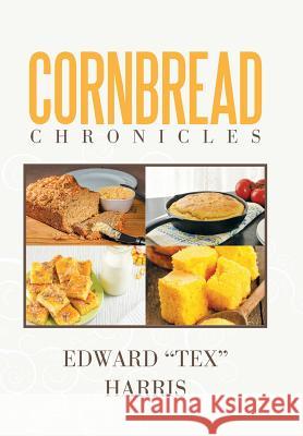 Cornbread Chronicles Edward Tex Harris 9781514487853