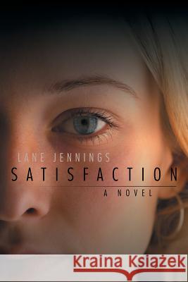 Satisfaction Lane Jennings 9781514489406 Xlibris