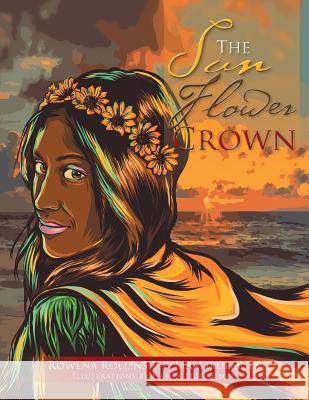 The Sun Flower Crown Rowena Rollin 9781514489550 Xlibris