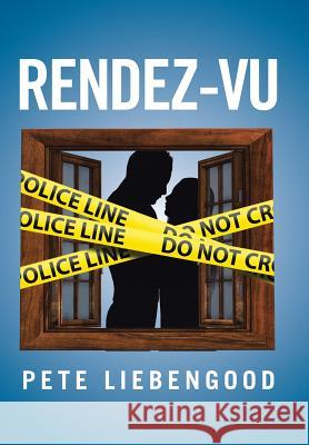 Rendez-Vu Pete Liebengood 9781514489659 Xlibris