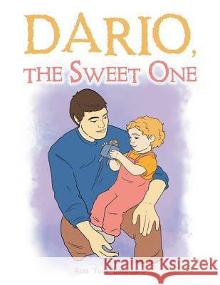 Dario, the Sweet One Rina 'Fuda' Loccisano 9781514490433 Xlibris