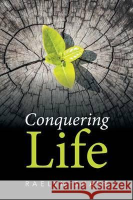 Conquering Life Raelyn Shaye 9781514491485