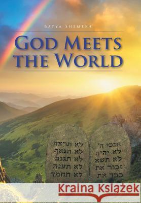 God Meets the World Batya E. Shemesh 9781514492246 Xlibris