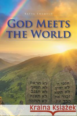 God Meets the World Batya E Shemesh 9781514492253